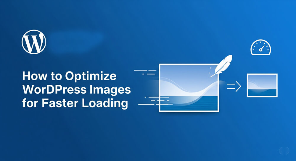 Featured image for How to Optimize WordPress Images for Faster Loading