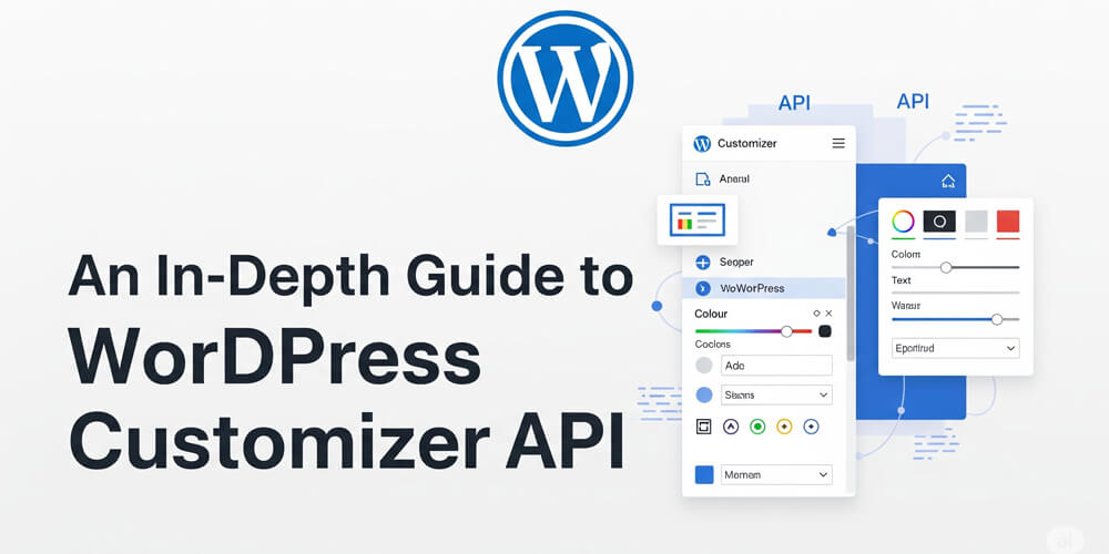 Featured image for An In-Depth Guide to WordPress Customizer API